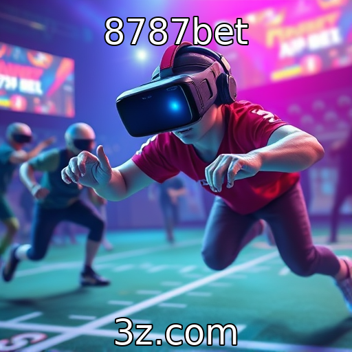 8787bet : Evolução das tecnologias de realidade virtual nos jogos